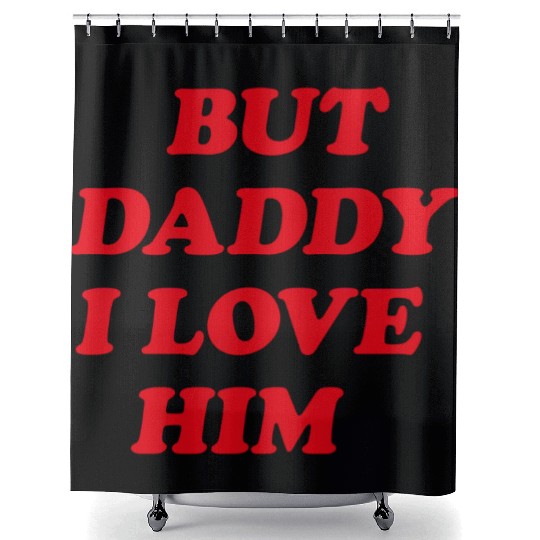 But Daddy I Love Him aesthetic Shower Curtains
