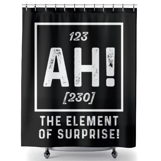 The Element Of Surprise Funny Sarcasm Sayings For Shower Curtains