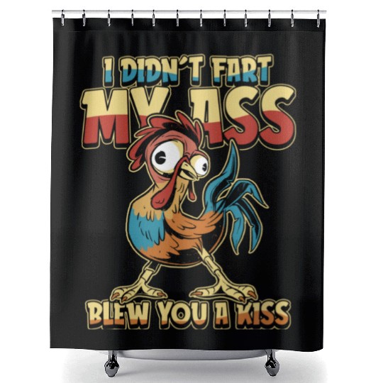 Rooster Humor Cock I Didn't Fart My Butt Blew Shower Curtains