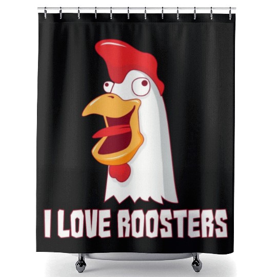 I love Roosters I love Cock Shower Curtains