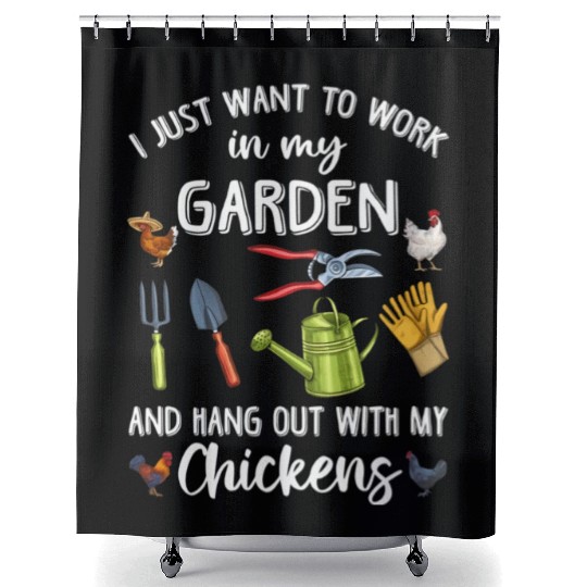 I Just Want To Work In My Garden Shower Curtains