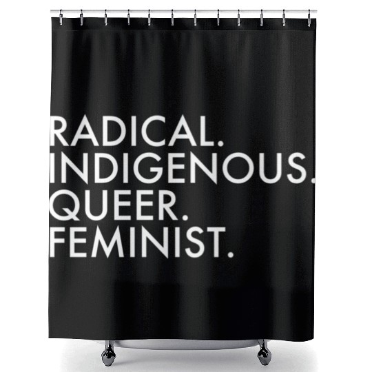 Radical Indigenous Queer Feminist Shower Curtains