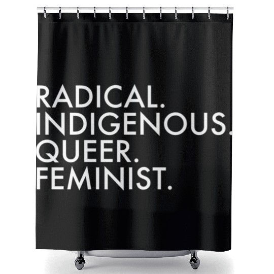 Radical Indigenous Queer Feminist Shower Curtains