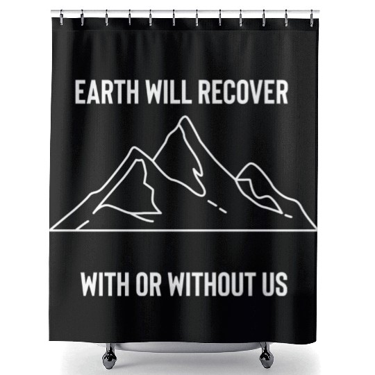 Earth Will Recover With Or Without Us Shower Curtains