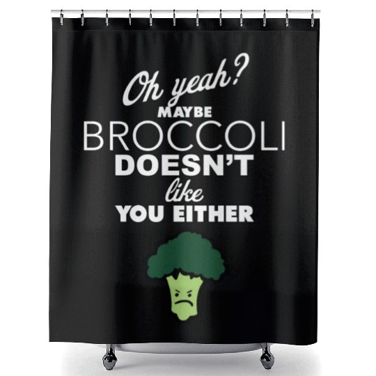 Maybe Broccoli Doesn t Like You Either Funny Food Shower Curtains
