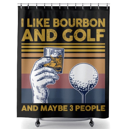 I Like Bourbon And Golf And Maybe 3 People Shower Curtains
