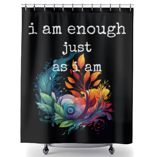 I am Enough just as I am Shower Curtains