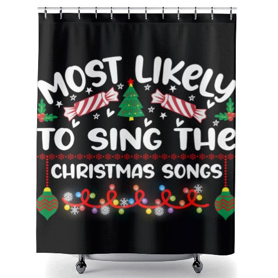 Most Likely To Sing The Christmas Songs Shower Curtains