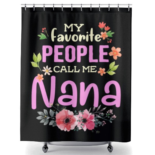 My Favorite People Call Me Nana Shower Curtains