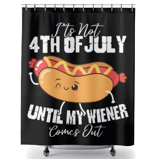 It's Not 4th of July Until My Wiener Comes Out Shower Curtains