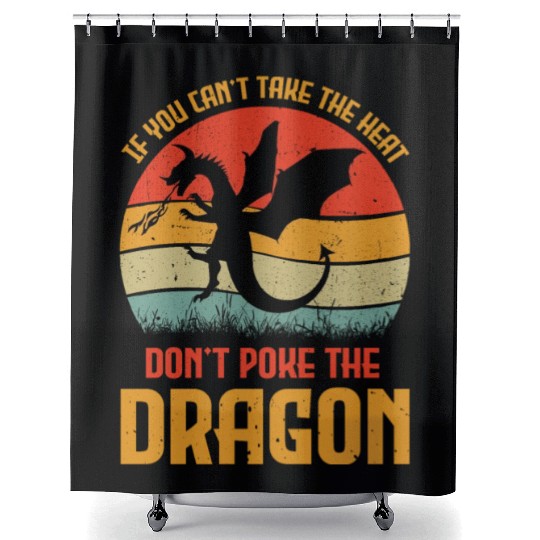 If You Can't Take The Heat Don't Poke The Dragon Shower Curtains