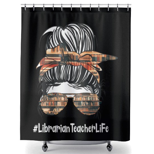 Librarian Teacher Life Back To School Messy Bun Shower Curtains