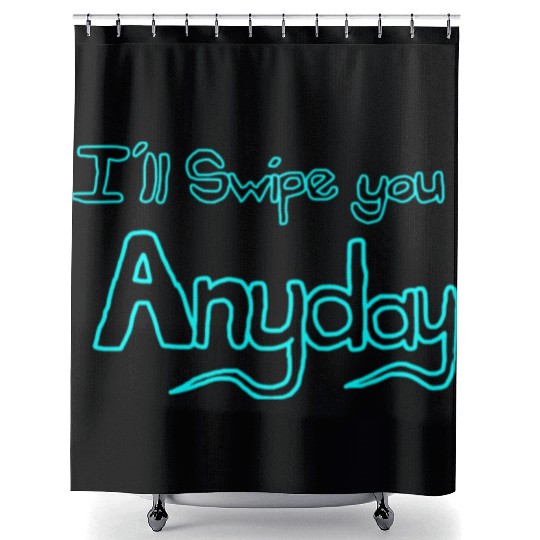 Ill swipe you anyday 1 Black and Blue Shower Curtains