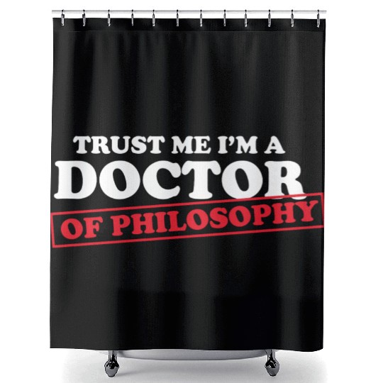Trust Me Im A Doctor Philosophy Teacher Poetry Shower Curtains
