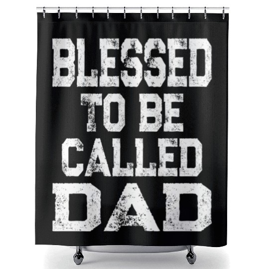 Blessed To Be Called Dad Father'S Day Shower Curtains