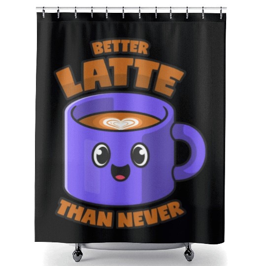 Latte Macchiato Better Latte Than Never Shower Curtains