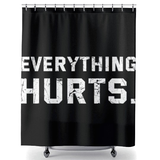 Workout Everything Hurts Gym Motivation Shower Curtains