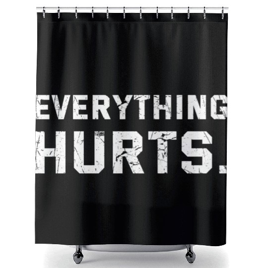 Workout Everything Hurts Gym Motivation Shower Curtains