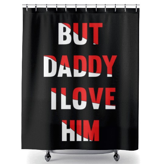 but daddy i love him best saying party gift green Shower Curtains