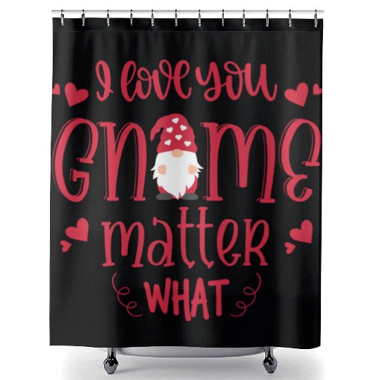 I Love You Gnome Matter What Shower Curtains