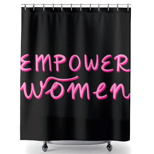 Empower Women - Women's Equality - Women's Day Shower Curtains