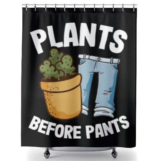 Plants Before Pants Funny Gardener Dad Plant Lover Shower Curtains