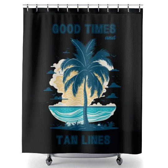 Good times and tan lines. Cool summertime quote. Shower Curtains