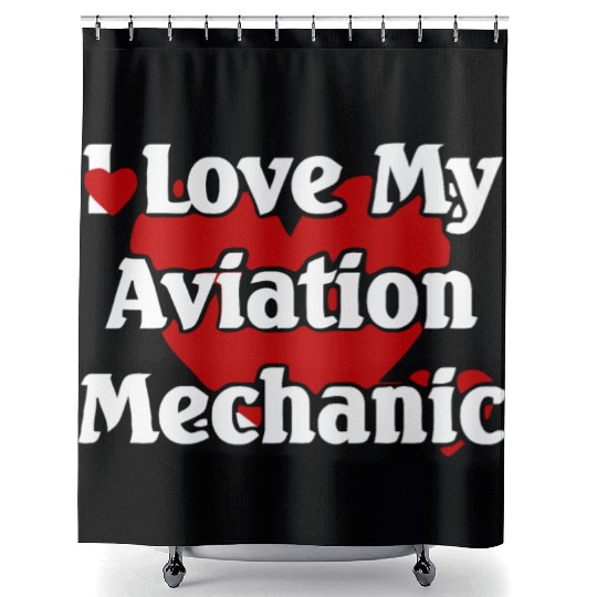 I LOVE MY AVIATION MECHANIC Shower Curtains