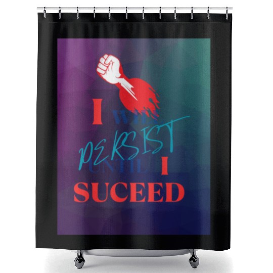 I Will Persist Affirmation on Merch Shower Curtains