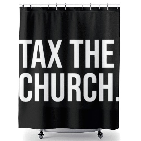 Tax The Church Anti Religion Funny Government Fare Shower Curtains