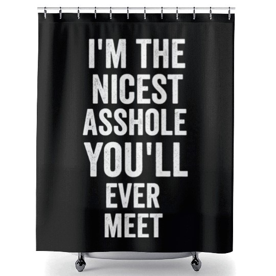 i m the nicest asshole you will ever meet tumblr Shower Curtains