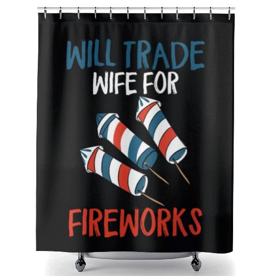 Will Trade Wife For Fireworks Funny 4th Of Julytra Shower Curtains