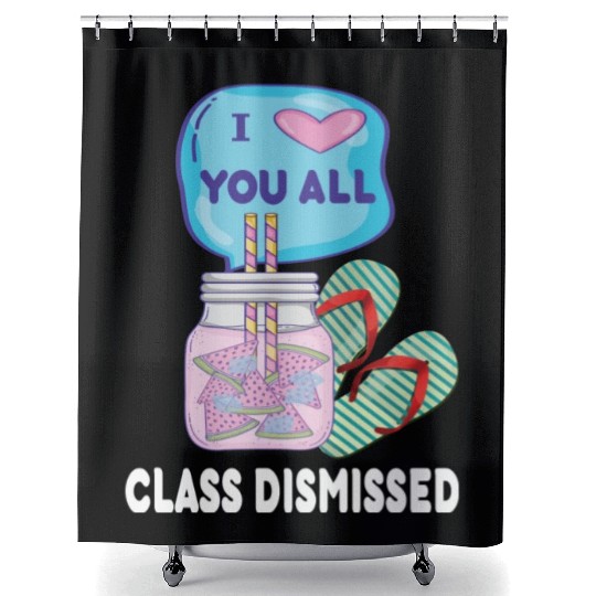I Love You All Class Dismissed Teacher Last Day Of Shower Curtains