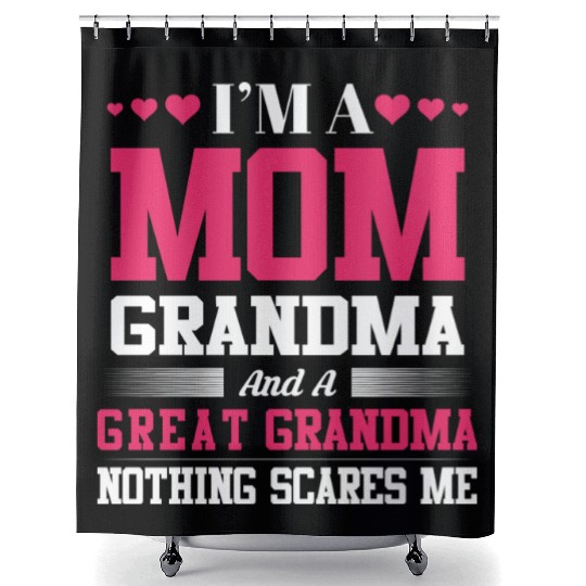 I m A Mom Grandma And A Great Grandma Nothing Shower Curtains