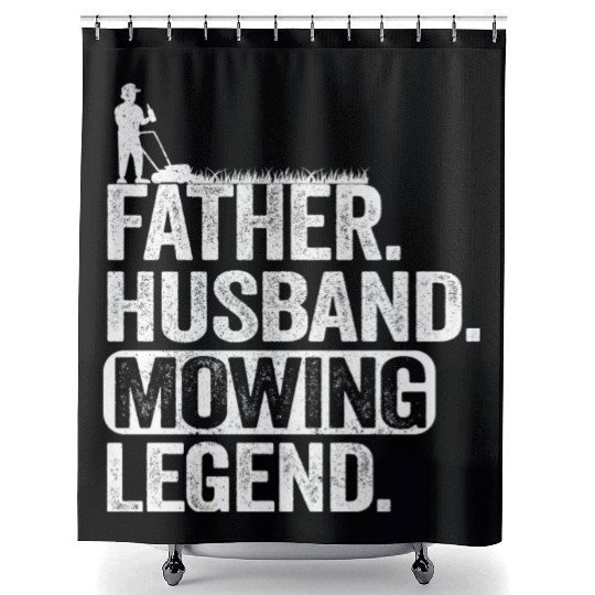 Father Husband Lawn Mowing Legend Gardening Dad Shower Curtains