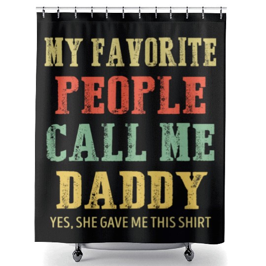My Favorite People Call Me Daddy Vintage Shower Curtains