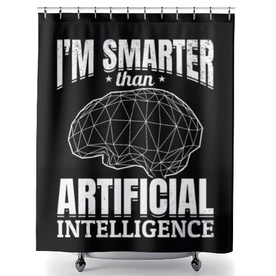 Ai Robotics - I'm Smarter Than Artificial Intellig Shower Curtains