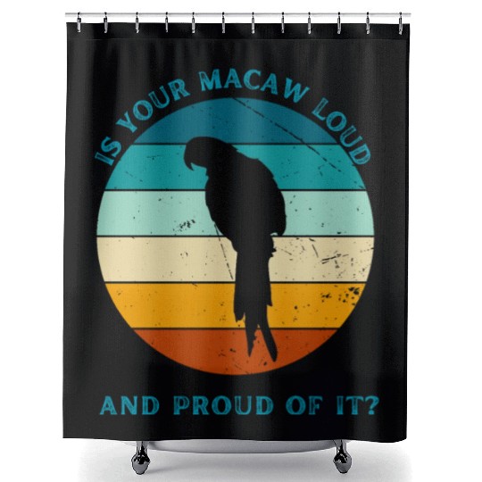 IS YOUR MACAW LOUD Shower Curtains