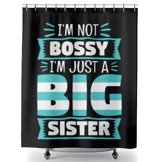 I'm Not Bossy I'm Just A Big Sister Shower Curtains