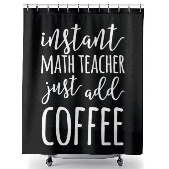 Instant Math Teacher Just Add Coffee Funny Math Shower Curtains
