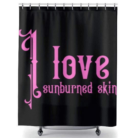 I love sunburned skin Shower Curtains