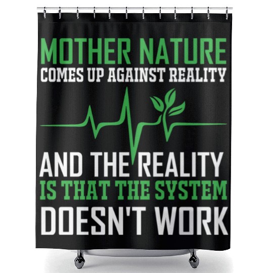 Mother Nature Climate Change Earth Day Quote Shower Curtains