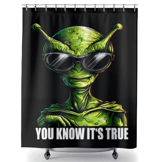 Cool Alien: You Know It's True Shower Curtains