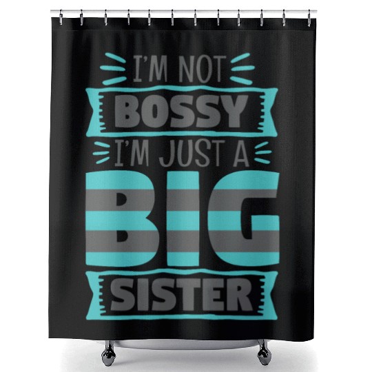 I'm Not Bossy I'm Just A Big Sister Shower Curtains