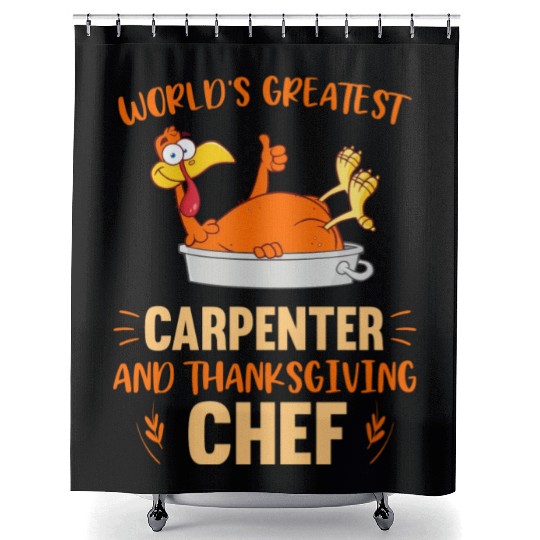 World s Greatest Carpenter And Thanksgiving Chef Shower Curtains