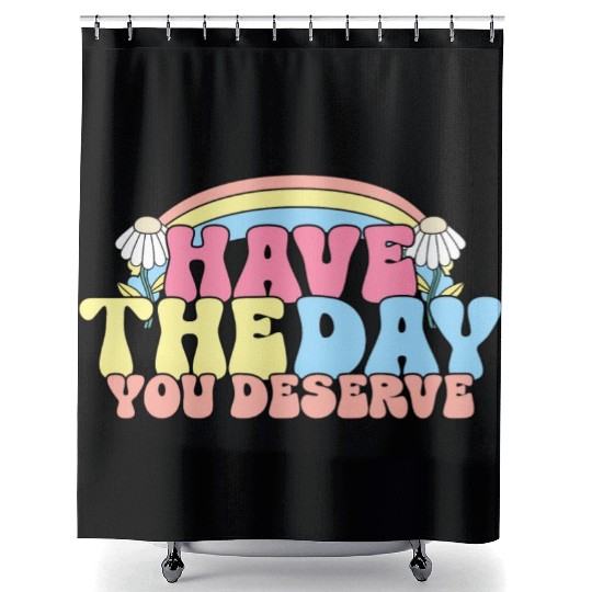 Have The Day You Deserve, daisy flower, retro groo Shower Curtains