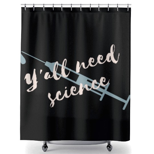 Y all Need Science Syringe Shower Curtains