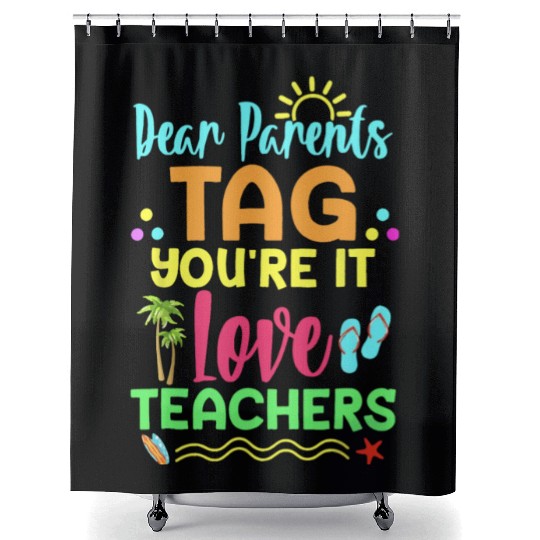 Dear Parents Tag You re It Love Teachers Funny Shower Curtains