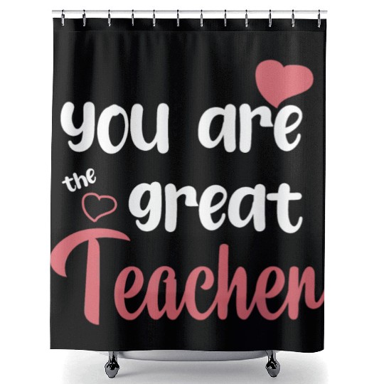 You Are The Great Teacher Shower Curtains