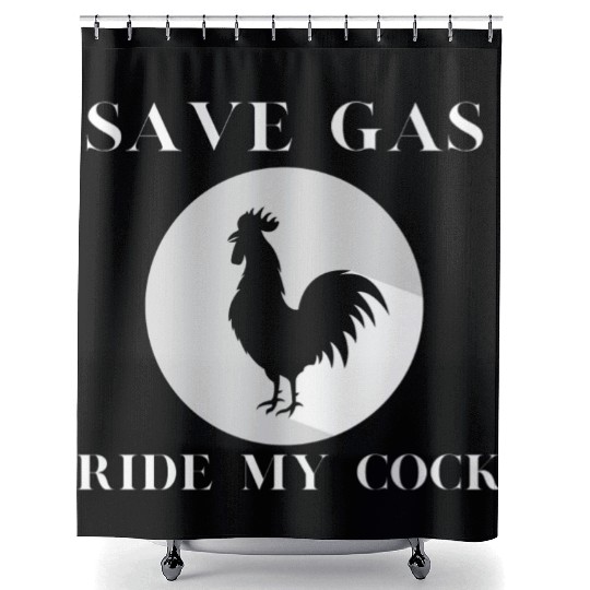 Save Gas Ride My Cock Rooster Lover Shower Curtains